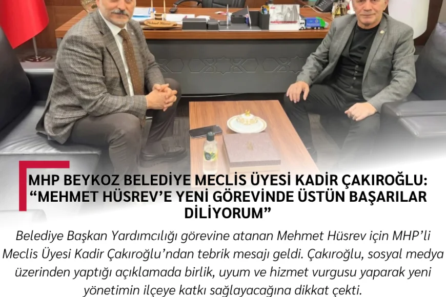 MHP Beykoz Belediye Meclis Üyesi Kadir Çakıroğlu: “Mehmet Hüsrev’e yeni görevinde üstün başarılar diliyorum”