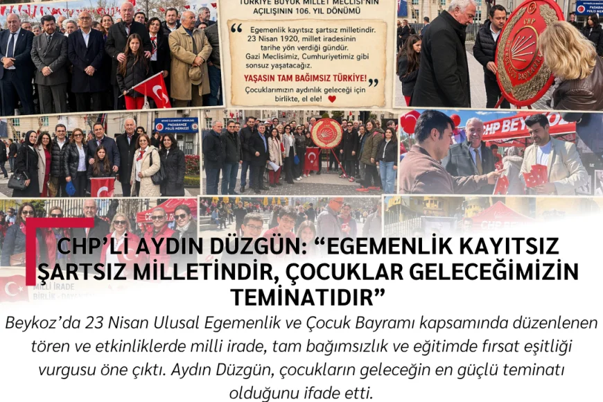 CHP’li Aydın Düzgün: “Egemenlik Kayıtsız Şartsız Milletindir, Çocuklar Geleceğimizin Teminatıdır”