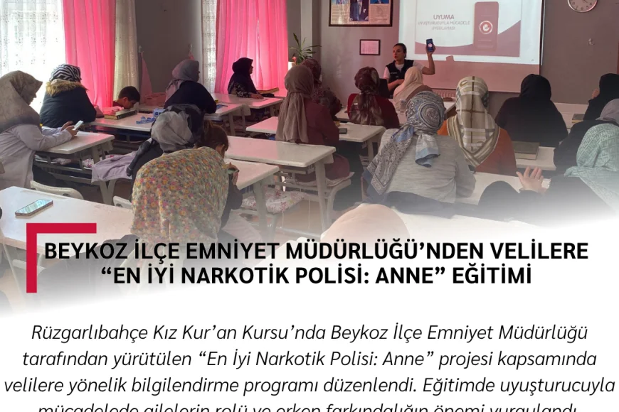 Beykoz İlçe Emniyet Müdürlüğü’nden Velilere “En İyi Narkotik Polisi: Anne” Eğitimi