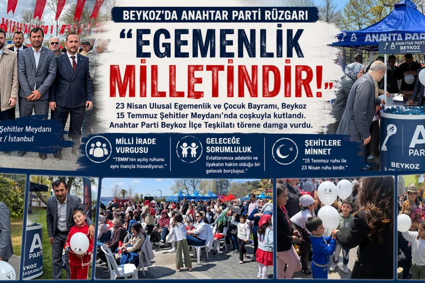Anahtar Parti Beykoz İlçe Teşkilatı 23 Nisan Töreninde “Egemenlik Milletindir” Vurgusu Yaptı