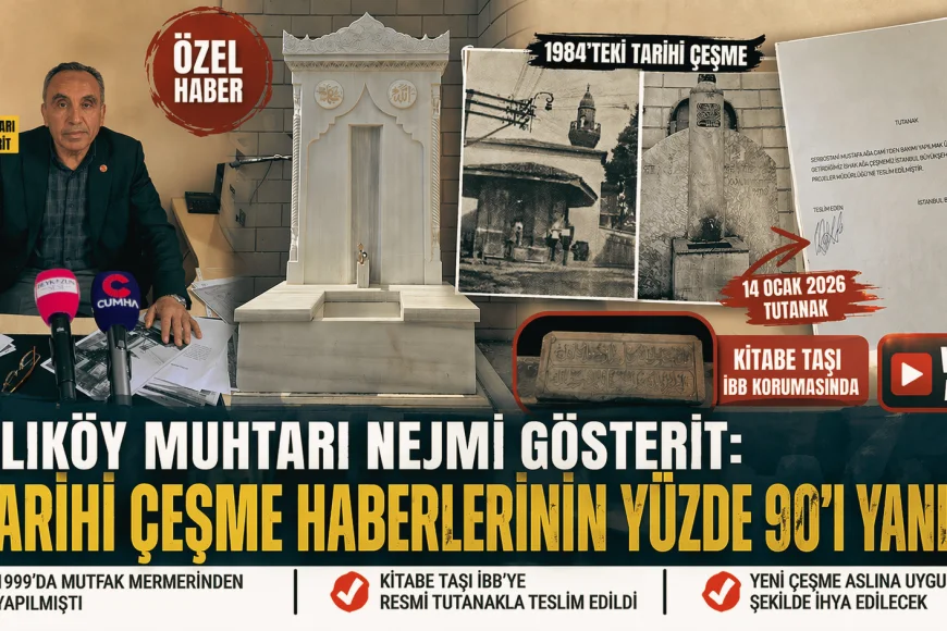 Yalıköy Muhtarı Nejmi Gösterit: “Tarihi Çeşme Haberlerinin Yüzde 90’ı Yanlış”