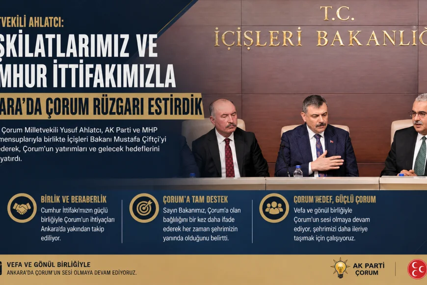 Ahlatcı’dan Dikkat Çeken Açıklama: “Ankara’da Çorum Rüzgarı Estirdik!”