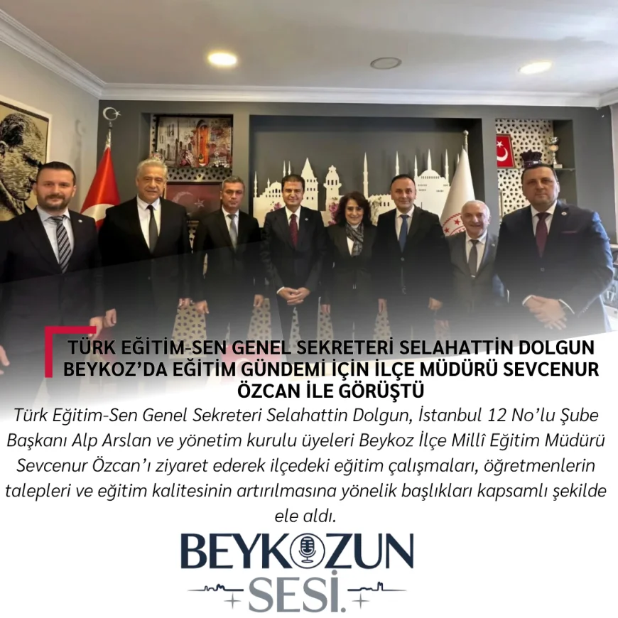 Türk Eğitim-Sen Genel Sekreteri Selahattin Dolgun Beykoz’da Eğitim Gündemi İçin İlçe Müdürü Sevcenur Özcan ile Görüştü