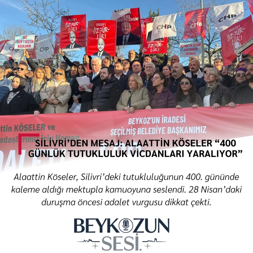 Silivri’den Mesaj: Alaattin Köseler “400 Günlük Tutukluluk Vicdanları Yaralıyor”