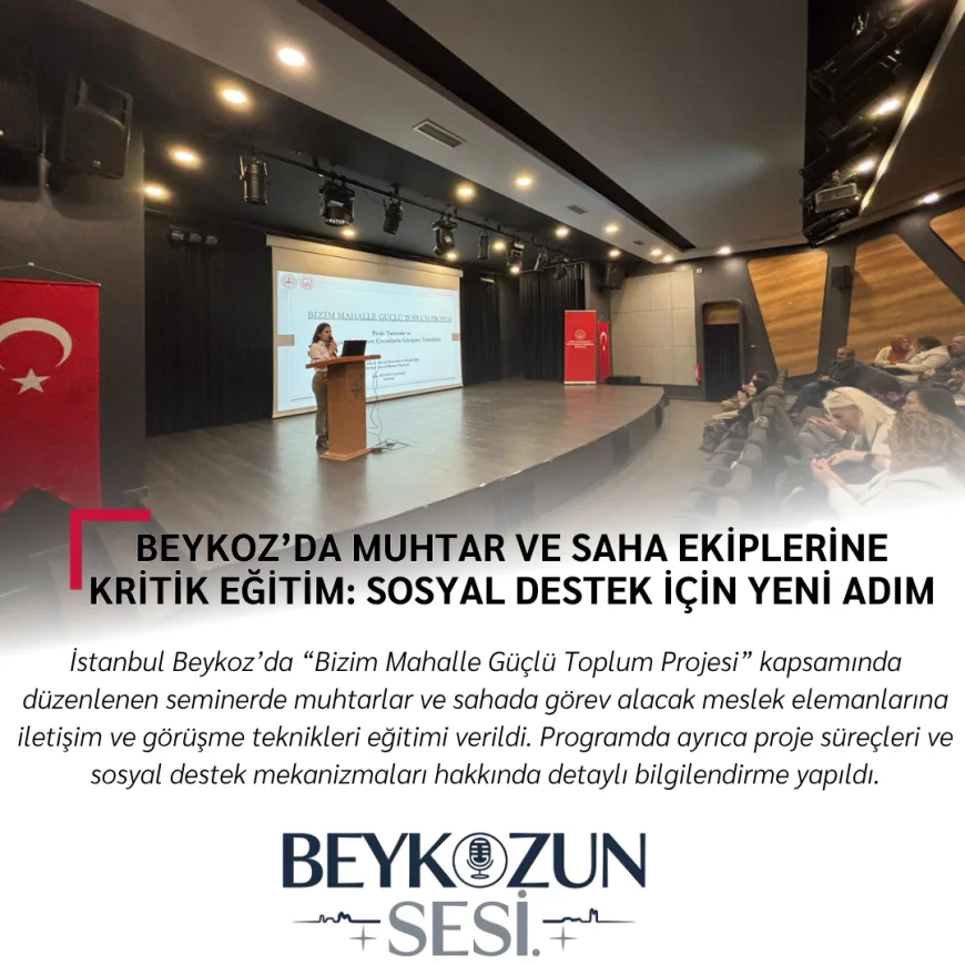Beykoz’da Muhtar ve Saha Ekiplerine Kritik Eğitim: Sosyal Destek İçin Yeni Adım