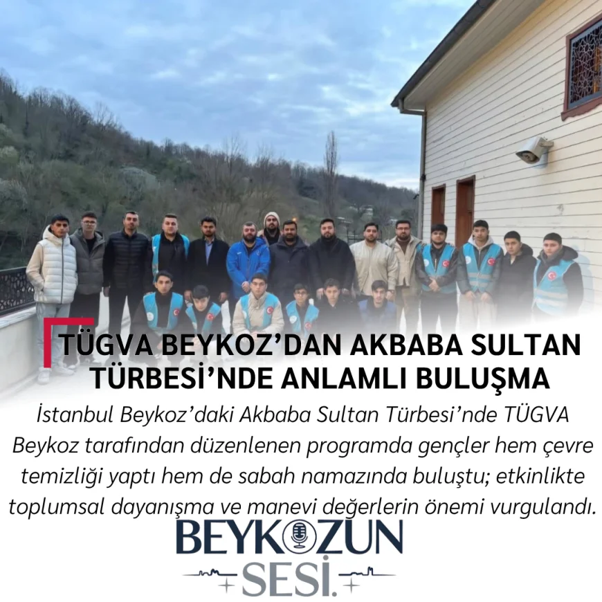 TÜGVA Beykoz’dan Akbaba Sultan Türbesi’nde anlamlı buluşma