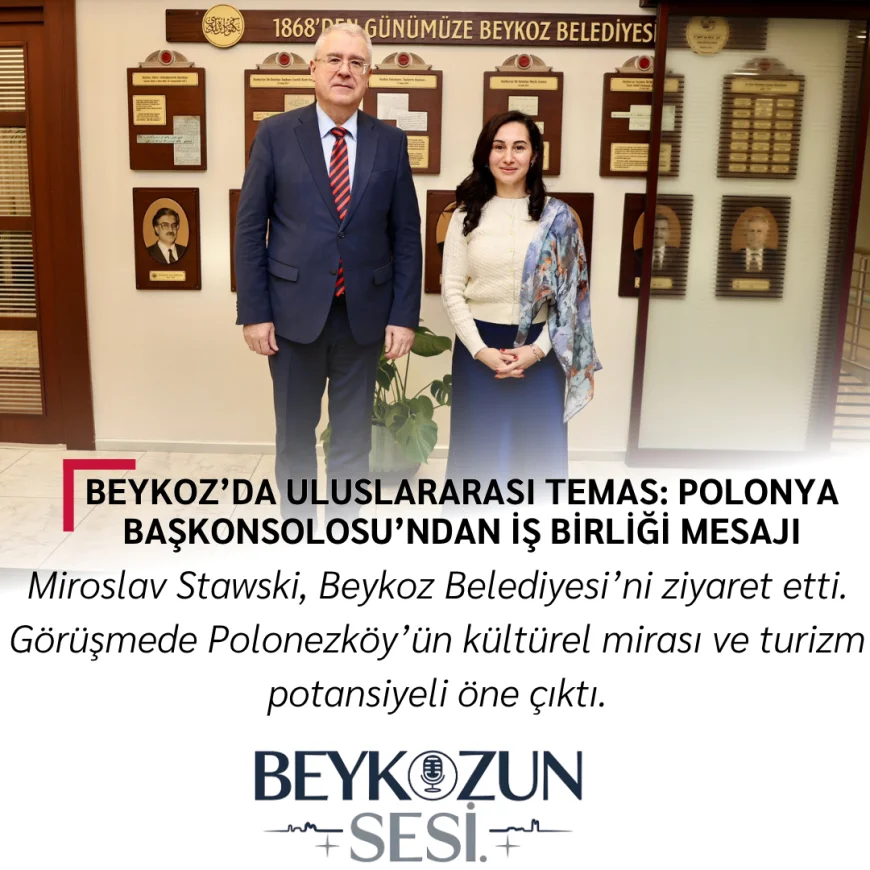 Beykoz’da Uluslararası Temas: Polonya Başkonsolosu’ndan İş Birliği Mesajı