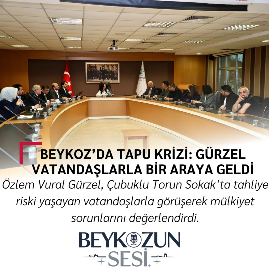 Beykoz’da Tapu Krizi: Gürzel Vatandaşlarla Bir Araya Geldi