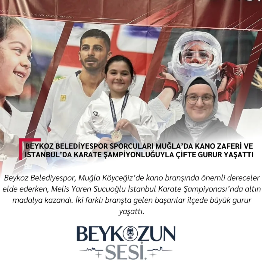 Beykoz Belediyespor Sporcuları Muğla’da Kano Zaferi ve İstanbul’da Karate Şampiyonluğuyla Çifte Gurur Yaşattı