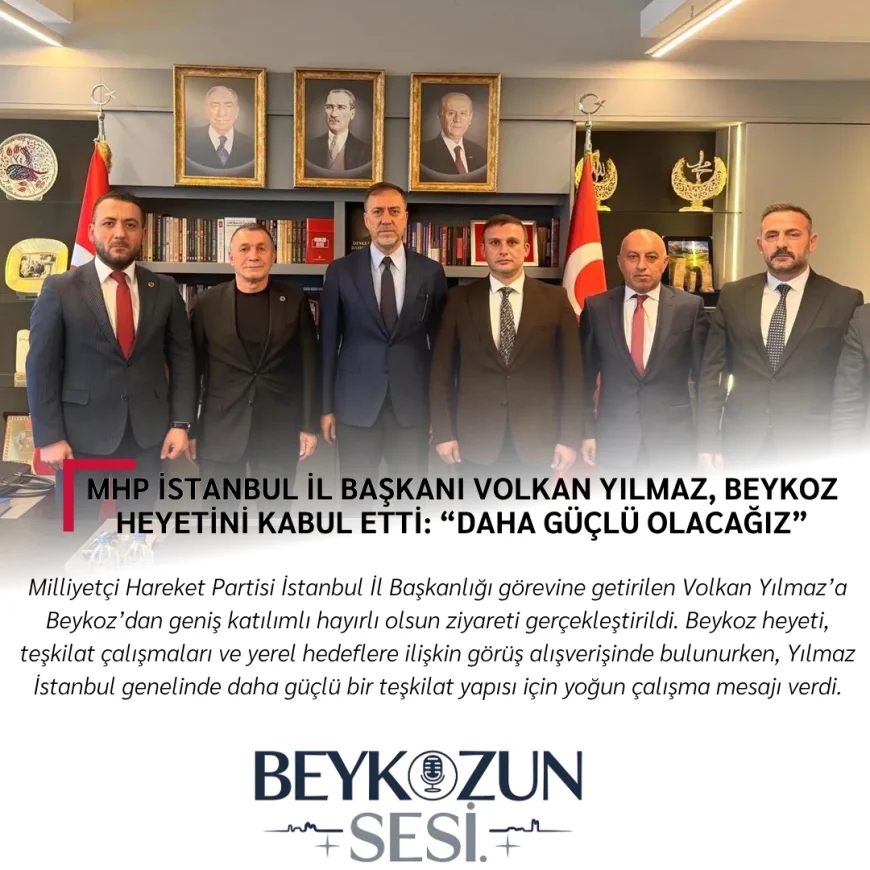 MHP İstanbul İl Başkanı Volkan Yılmaz, Beykoz Heyetini Kabul Etti: “Daha Güçlü Olacağız”