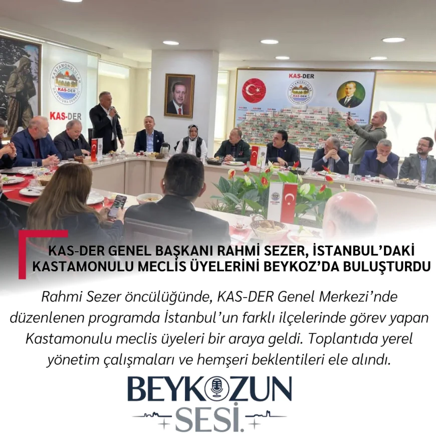 KAS-DER Genel Başkanı Rahmi Sezer, İstanbul’daki Kastamonulu Meclis Üyelerini Beykoz’da Buluşturdu