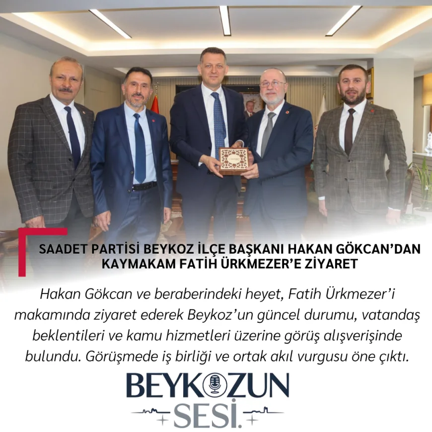 Saadet Partisi Beykoz İlçe Başkanı Hakan Gökcan’dan Kaymakam Fatih Ürkmezer’e Ziyaret
