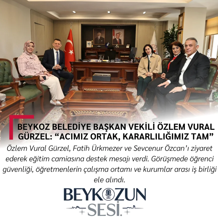 Beykoz Belediye Başkan Vekili Özlem Vural Gürzel: “Acımız Ortak, Kararlılığımız Tam”