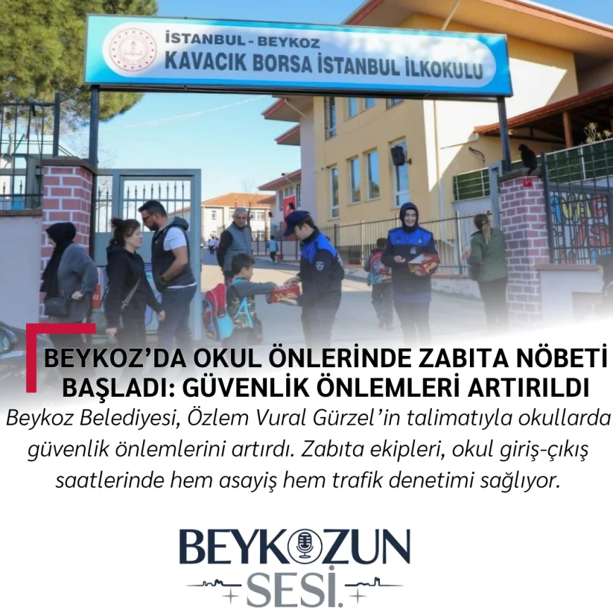 Beykoz’da Okul Önlerinde Zabıta Nöbeti Başladı: Güvenlik Önlemleri Artırıldı