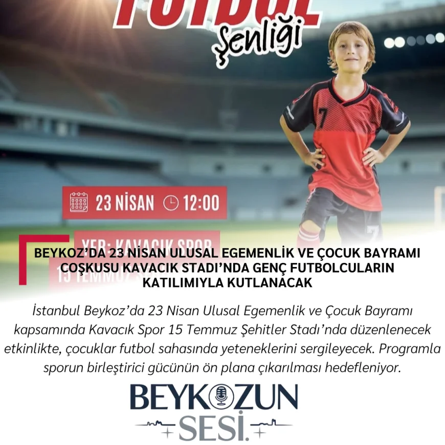 Beykoz’da 23 Nisan Ulusal Egemenlik ve Çocuk Bayramı Coşkusu Kavacık Stadı’nda Genç Futbolcuların Katılımıyla Kutlanacak