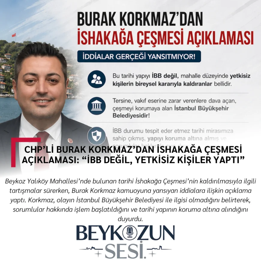 CHP’li Burak Korkmaz’dan İshakağa Çeşmesi Açıklaması: “İBB Değil, Yetkisiz Kişiler Yaptı”