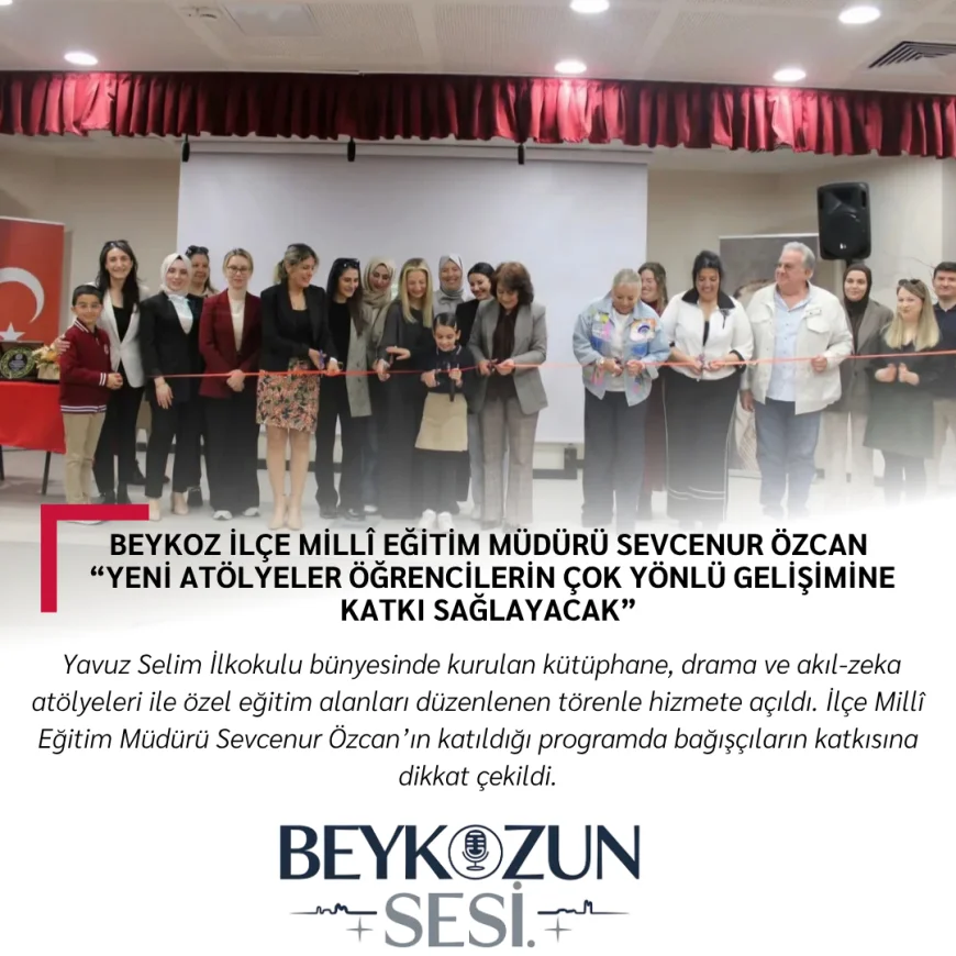 Beykoz İlçe Millî Eğitim Müdürü Sevcenur Özcan: “Yeni atölyeler öğrencilerin çok yönlü gelişimine katkı sağlayacak”