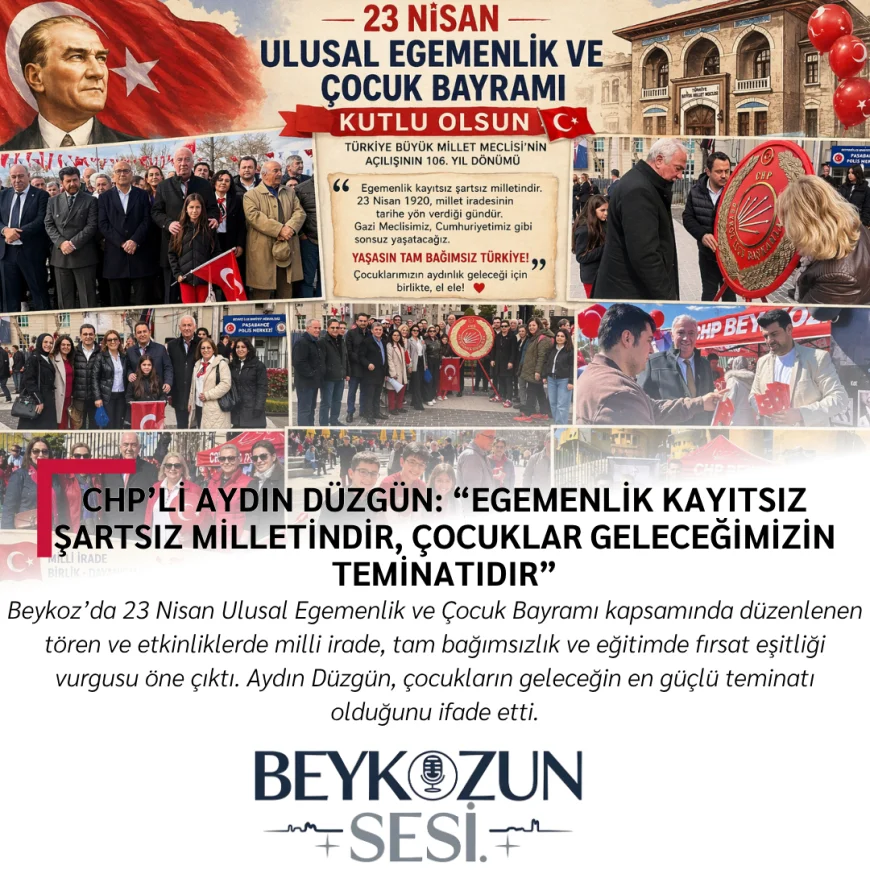 CHP’li Aydın Düzgün: “Egemenlik Kayıtsız Şartsız Milletindir, Çocuklar Geleceğimizin Teminatıdır”