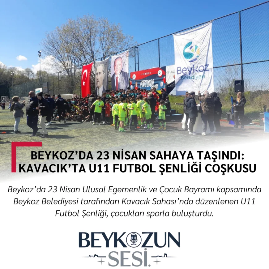 Beykoz’da 23 Nisan Sahaya Taşındı: Kavacık’ta U11 Futbol Şenliği Coşkusu