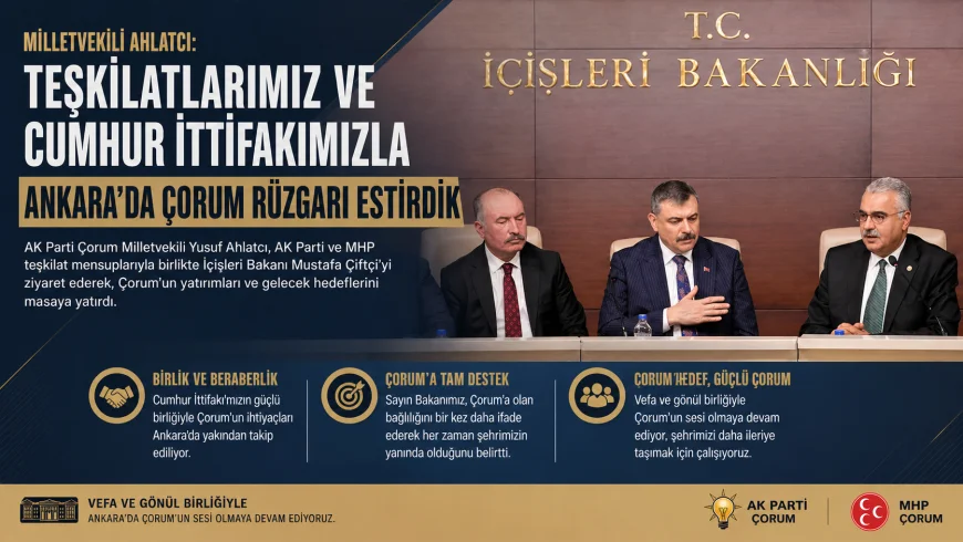 Ahlatcı’dan Dikkat Çeken Açıklama: “Ankara’da Çorum Rüzgarı Estirdik!”