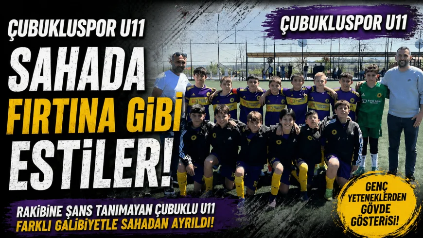 Çubukluspor U11 Takımı Örnekköy’de Etkili Oyunla Farklı Galibiyet Elde Etti