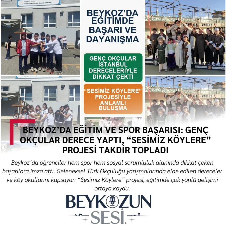 Beykoz’da Eğitim ve Spor Başarısı: Genç Okçular Derece Yaptı, “Sesimiz Köylere” Projesi Takdir Topladı