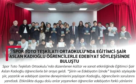 Spor Toto Teşkilatı Ortaokulu’nda Eğitimci-Şair Aslan Kadıoğlu öğrencilerle edebiyat söyleşisinde buluştu