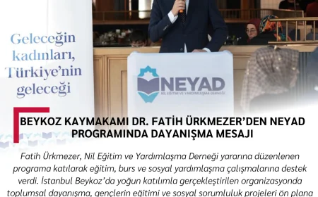 Beykoz Kaymakamı Dr. Fatih Ürkmezer’den NEYAD Programında Dayanışma Mesajı