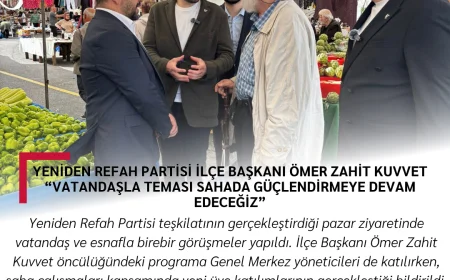 Yeniden Refah Partisi İlçe Başkanı Ömer Zahit Kuvvet “Vatandaşla Teması Sahada Güçlendirmeye Devam Edeceğiz”