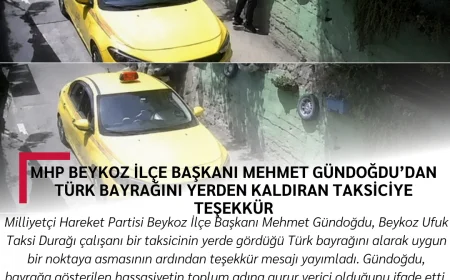MHP Beykoz İlçe Başkanı Mehmet Gündoğdu’dan Türk Bayrağını Yerden Kaldıran Taksiciye Teşekkür
