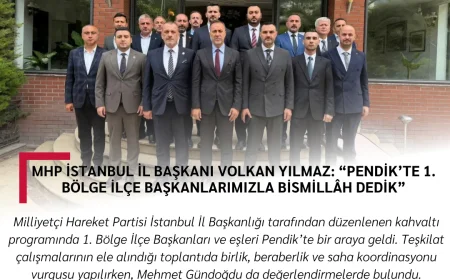 MHP İstanbul İl Başkanı Volkan Yılmaz: “Pendik’te 1. Bölge İlçe Başkanlarımızla Bismillâh Dedik”