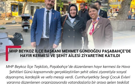 MHP Beykoz İlçe Başkanı Mehmet Gündoğdu Paşabahçe’de hayır kermesi ve şehit ailesi ziyaretine katıldı