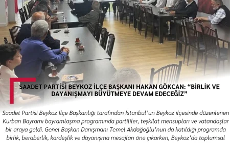 Saadet Partisi Beykoz İlçe Başkanı Hakan Gökcan: “Birlik ve dayanışmayı büyütmeye devam edeceğiz”