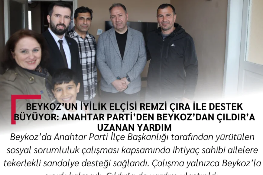 Beykoz’un İyilik Elçisi Remzi Çıra ile Destek Büyüyor: Anahtar Parti’den Beykoz’dan Çıldır’a Uzanan Yardım