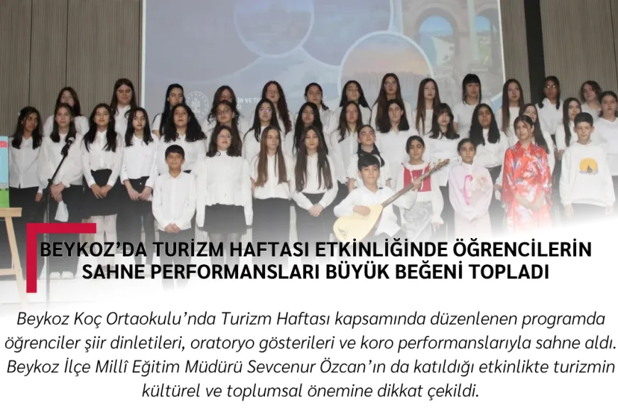 Beykoz’da Turizm Haftası Etkinliğinde Öğrencilerin Sahne Performansları Büyük Beğeni Topladı