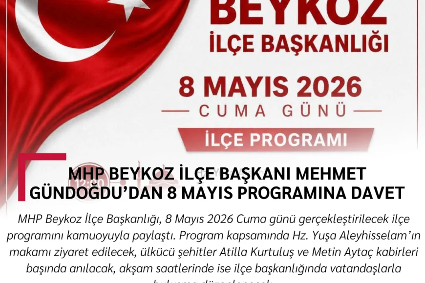 MHP Beykoz İlçe Başkanı Mehmet Gündoğdu’dan 8 Mayıs Programına Davet