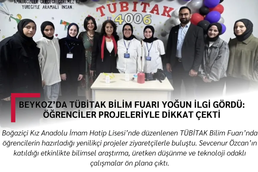 Beykoz’da TÜBİTAK Bilim Fuarı Yoğun İlgi Gördü: Öğrenciler Projeleriyle Dikkat Çekti