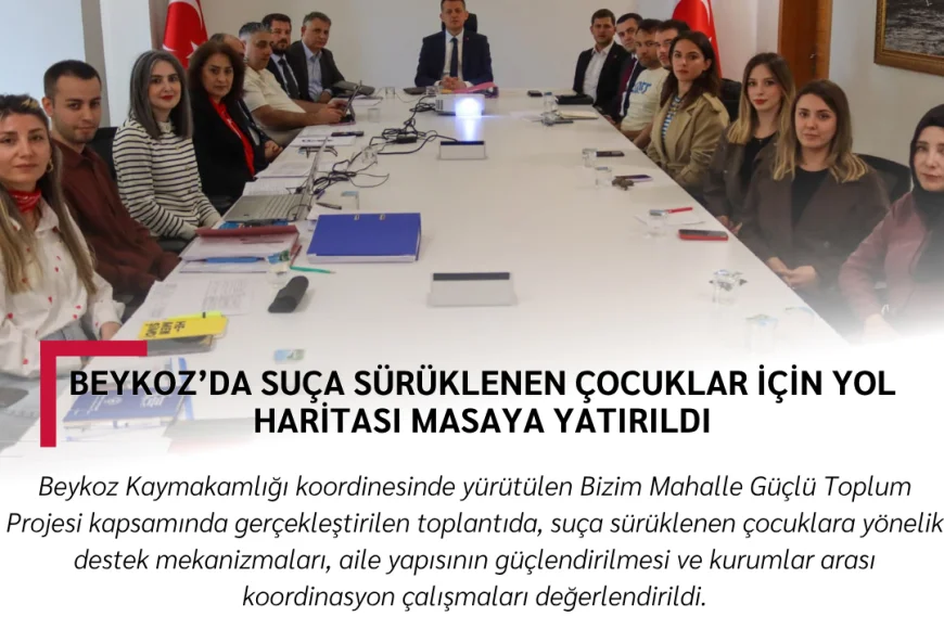 Beykoz’da Suça Sürüklenen Çocuklar İçin Yol Haritası Masaya Yatırıldı