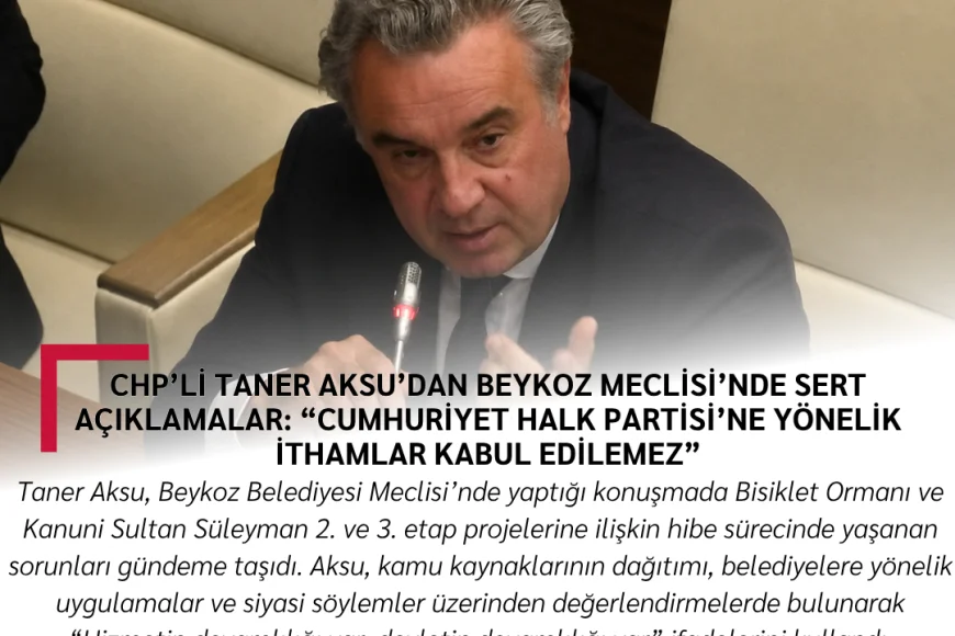 CHP’li Taner Aksu’dan Beykoz Meclisi’nde Sert Açıklamalar: “Cumhuriyet Halk Partisi’ne Yönelik İthamlar Kabul Edilemez”