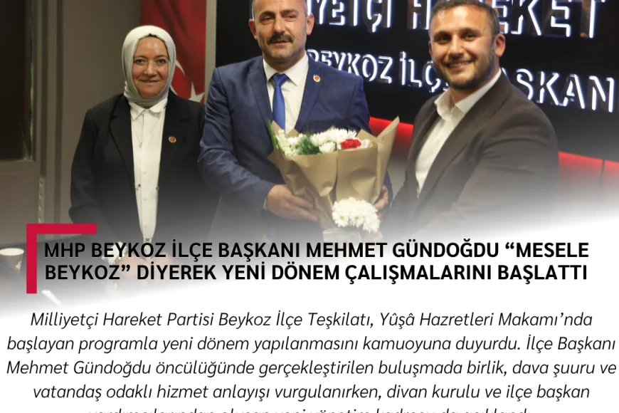 MHP Beykoz İlçe Başkanı Mehmet Gündoğdu “Mesele Beykoz” Diyerek Yeni Dönem Çalışmalarını Başlattı