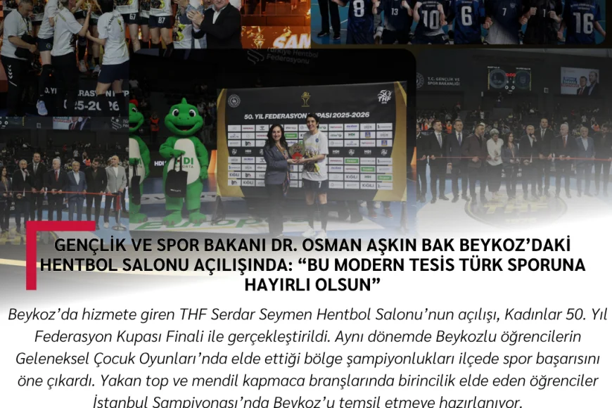 Gençlik ve Spor Bakanı Dr. Osman Aşkın Bak Beykoz’daki Hentbol Salonu Açılışında: “Bu Modern Tesis Türk Sporuna Hayırlı Olsun”