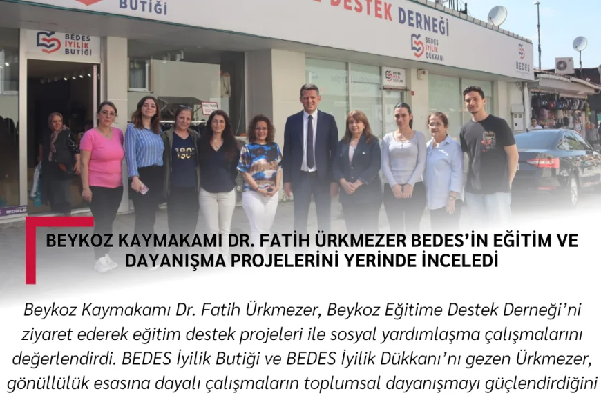 Beykoz Kaymakamı Dr. Fatih Ürkmezer BEDES’in eğitim ve dayanışma projelerini yerinde inceledi