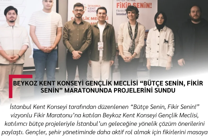 Beykoz Kent Konseyi Gençlik Meclisi “Bütçe Senin, Fikir Senin” maratonunda projelerini sundu