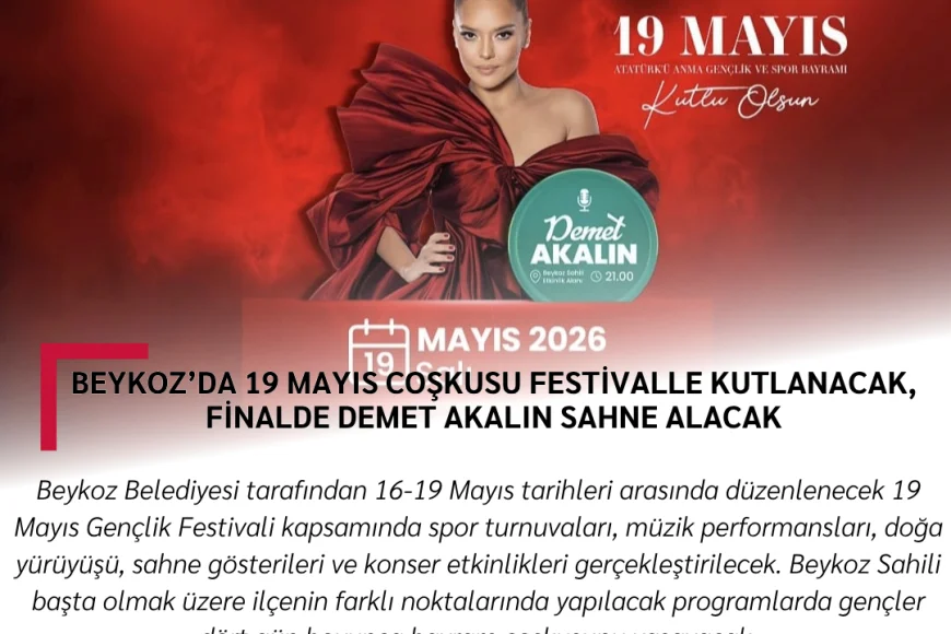 Beykoz’da 19 Mayıs coşkusu festivalle kutlanacak, finalde Demet Akalın sahne alacak