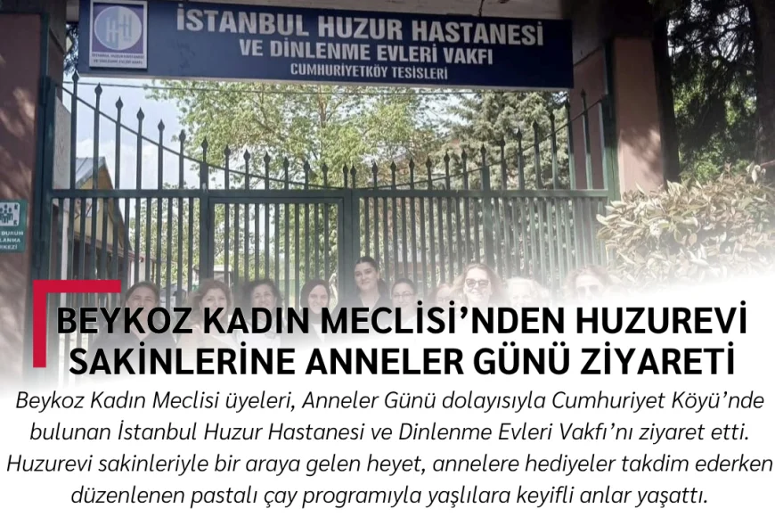 Beykoz Kadın Meclisi’nden Huzurevi Sakinlerine Anneler Günü Ziyareti