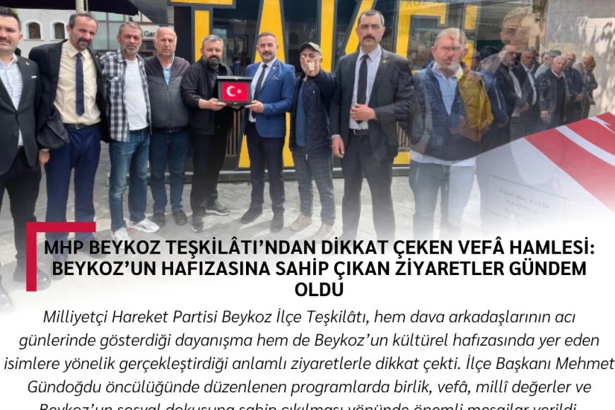 MHP Beykoz Teşkilâtı’ndan Dikkat Çeken Vefâ Hamlesi: Beykoz’un Hafızasına Sahip Çıkan Ziyaretler Gündem Oldu