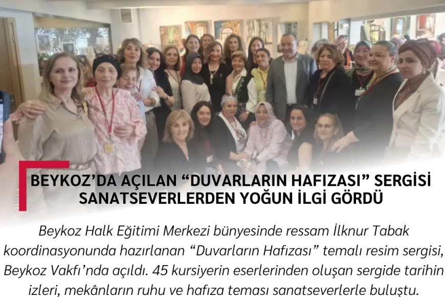 Beykoz’da Açılan “Duvarların Hafızası” Sergisi Sanatseverlerden Yoğun İlgi Gördü