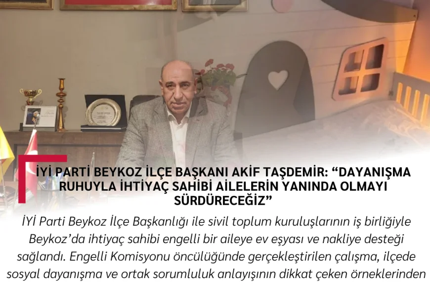 İYİ Parti Beykoz İlçe Başkanı Akif Taşdemir: “Dayanışma ruhuyla ihtiyaç sahibi ailelerin yanında olmayı sürdüreceğiz”