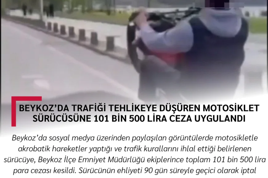 Beykoz’da Trafiği Tehlikeye Düşüren Motosiklet Sürücüsüne 101 Bin 500 Lira Ceza Uygulandı