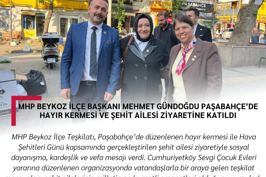 MHP Beykoz İlçe Başkanı Mehmet Gündoğdu Paşabahçe’de hayır kermesi ve şehit ailesi ziyaretine katıldı